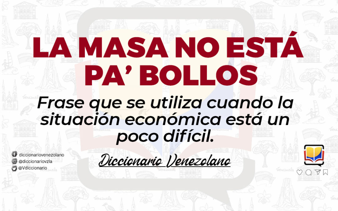 significado de la expresión la masa no esta pa´bollos